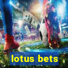 lotus bets