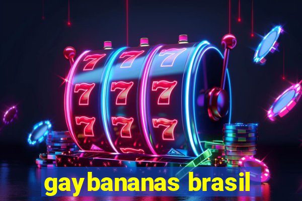 gaybananas brasil