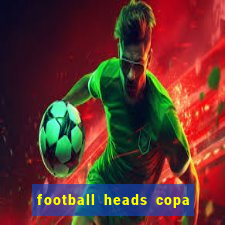 football heads copa libertadores 2015 dvadi