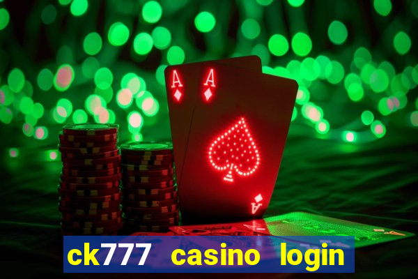 ck777 casino login register mobile