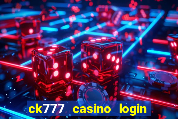 ck777 casino login register mobile