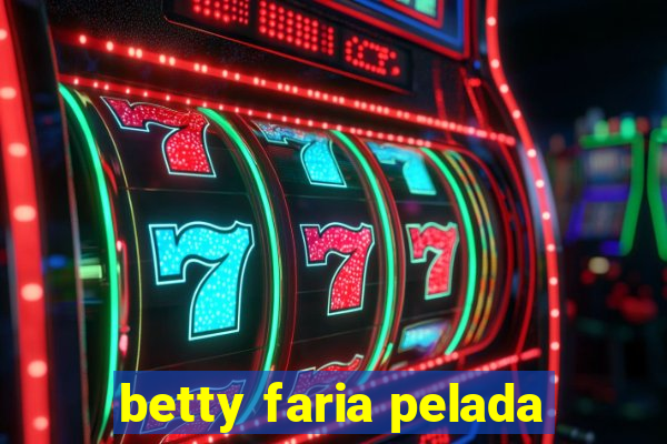 betty faria pelada