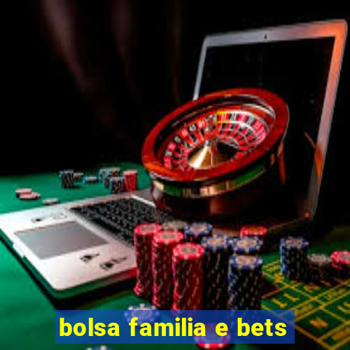 bolsa familia e bets