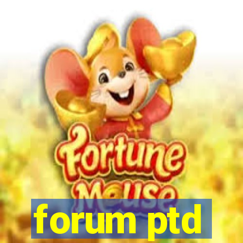 forum ptd