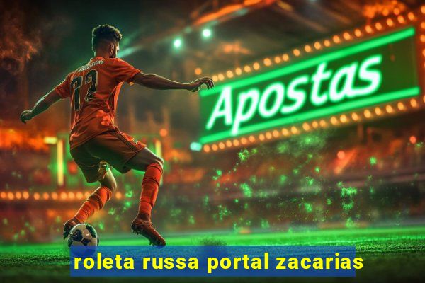 roleta russa portal zacarias