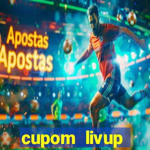 cupom livup primeira compra