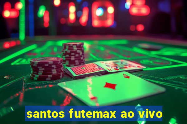 santos futemax ao vivo