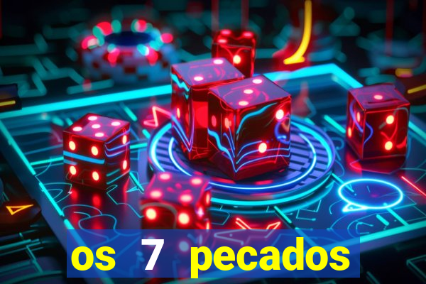 os 7 pecados capitais filme