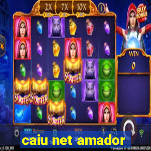 caiu net amador