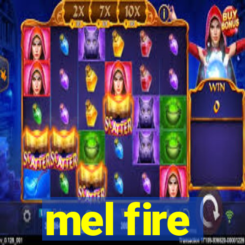 mel fire