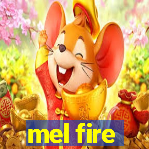 mel fire