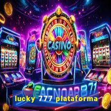 lucky 777 plataforma