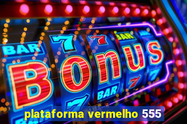 plataforma vermelho 555