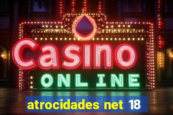 atrocidades net 18