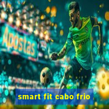 smart fit cabo frio