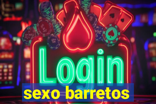 sexo barretos