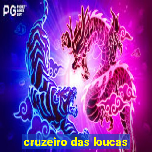 cruzeiro das loucas