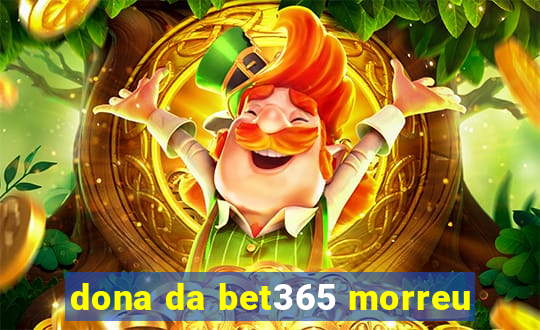 dona da bet365 morreu