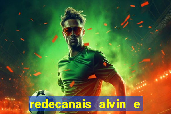 redecanais alvin e os esquilos