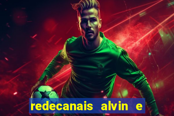 redecanais alvin e os esquilos