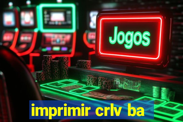 imprimir crlv ba