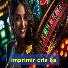 imprimir crlv ba