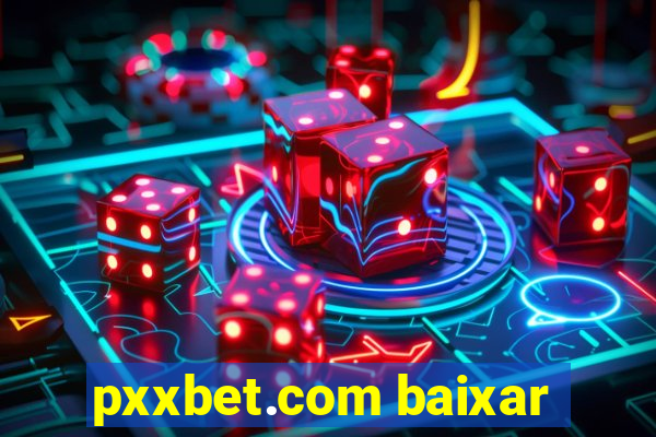 pxxbet.com baixar