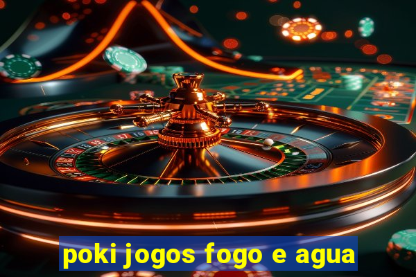 poki jogos fogo e agua