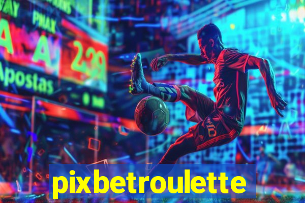 pixbetroulette