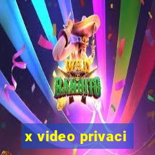 x video privaci