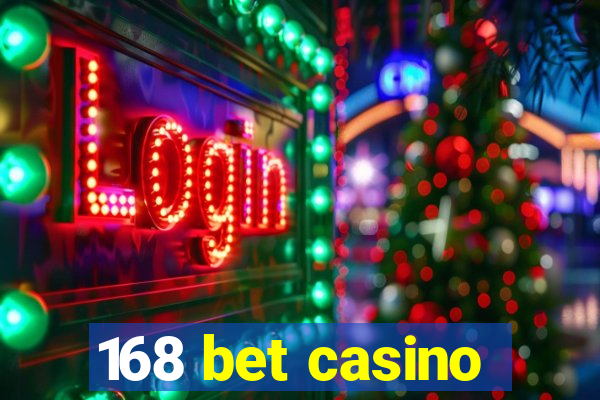 168 bet casino