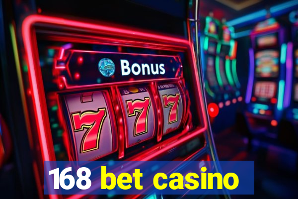 168 bet casino