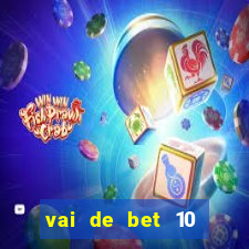 vai de bet 10 reais no cadastro