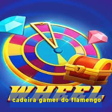 cadeira gamer do flamengo