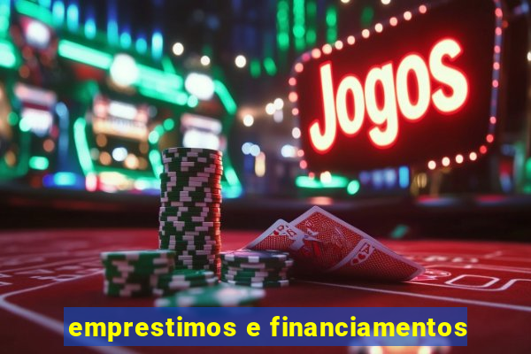 emprestimos e financiamentos