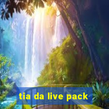 tia da live pack