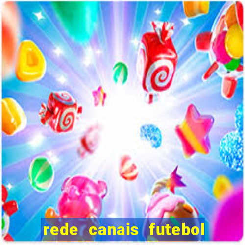 rede canais futebol ao vivo