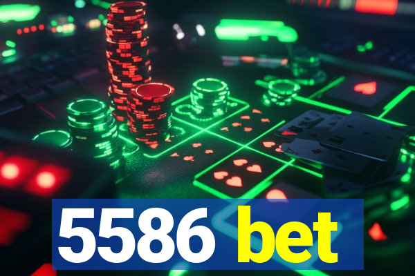 5586 bet