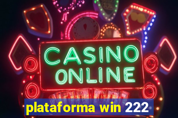 plataforma win 222