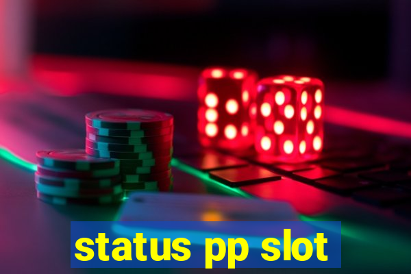 status pp slot