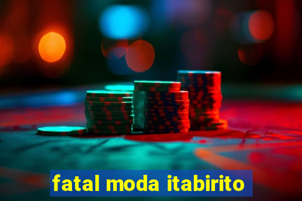 fatal moda itabirito