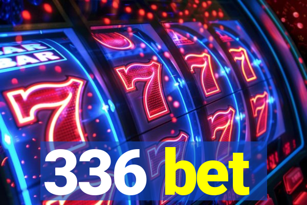 336 bet