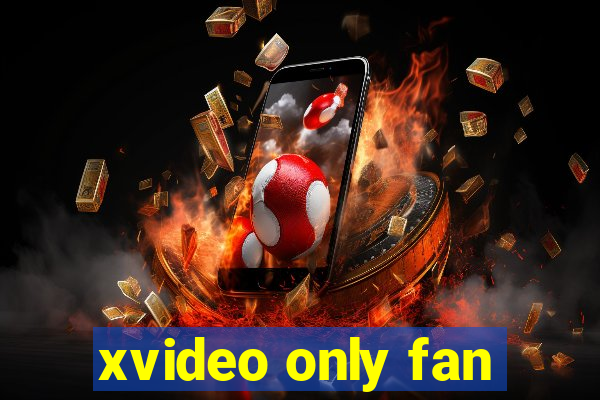 xvideo only fan