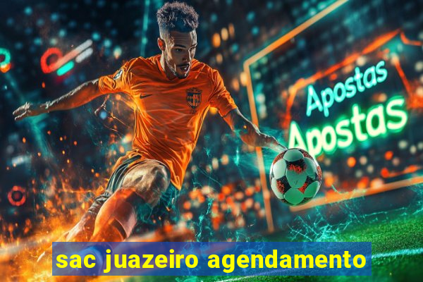 sac juazeiro agendamento