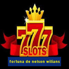 fortuna de nelson wilians