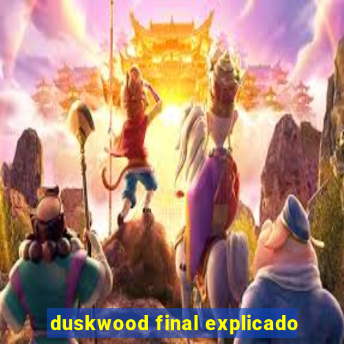 duskwood final explicado