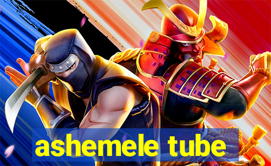 ashemele tube