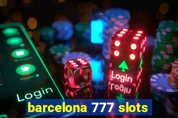 barcelona 777 slots