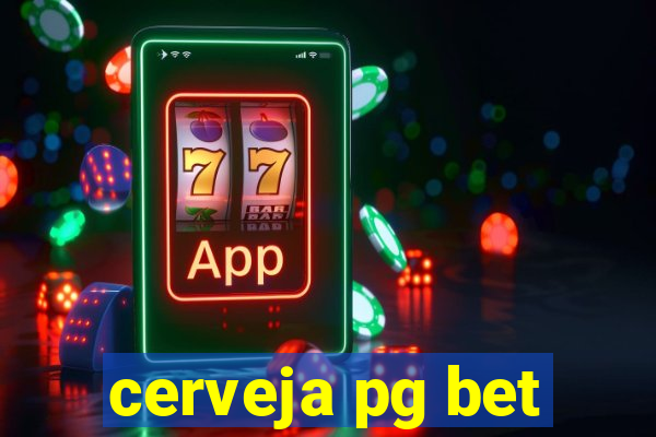 cerveja pg bet