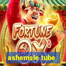 ashemsle tube